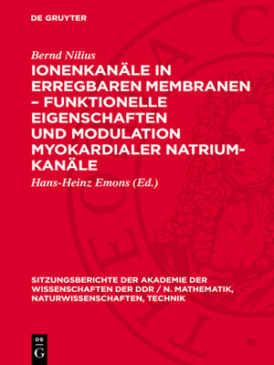 cover image of Ionenkanäle in erregbaren Membranen – funktionelle Eigenschaften und Modulation myokardialer Natrium-Kanäle